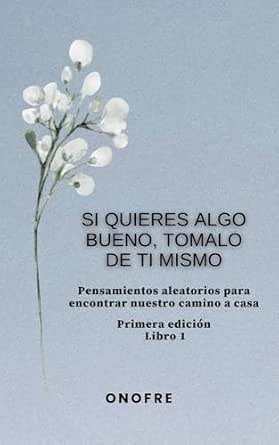 Portada del libro Si quieres algo nuevo, tómalo de ti mismo de Oscar Onofre